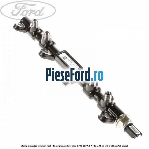 Rampa injectie common rail TDCI Delphi Ford Mondeo 2000-2007 2.0 TDCi 131 cp FMBA, N7BA, N7BB diesel
