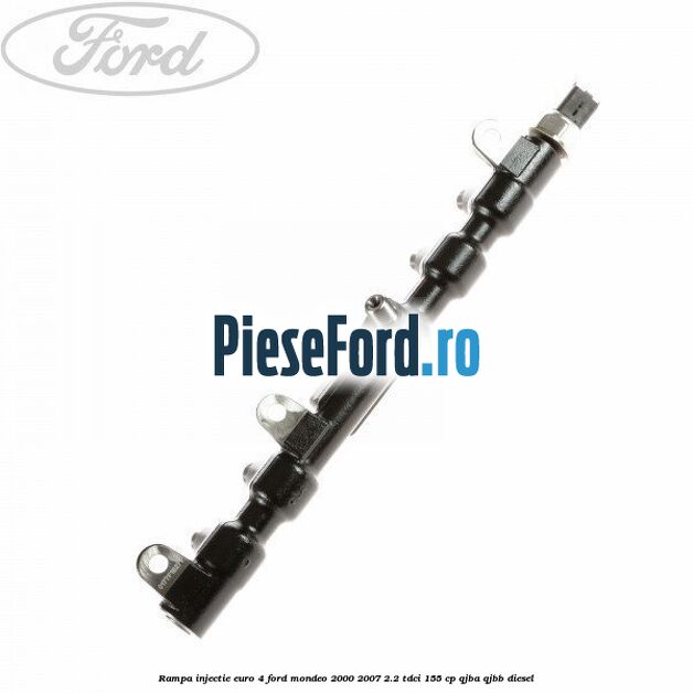 Rampa injectie euro 4 Ford Mondeo 2000-2007 2.2 TDCi 155 cp QJBA, QJBB diesel