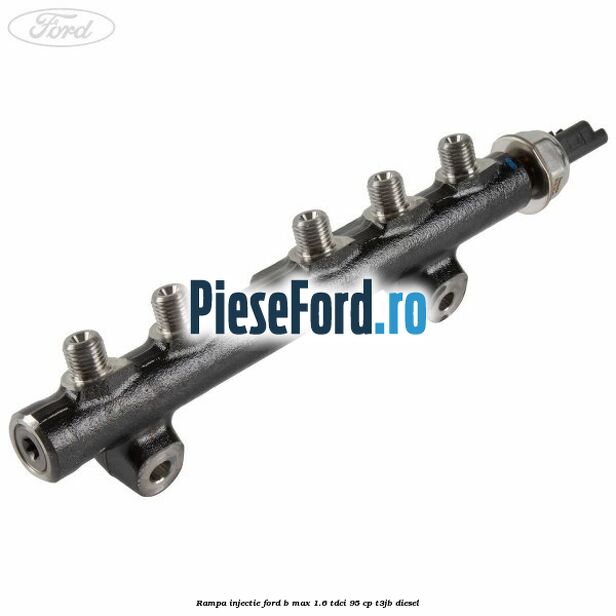 Rampa injectie Ford B-Max 1.6 TDCi 95 cp T3JB diesel