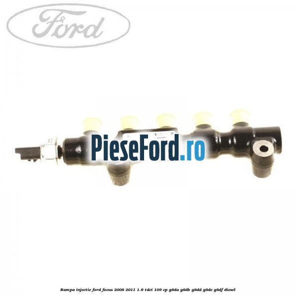 Rampa injectie Ford Focus 2008-2011 1.6 TDCi 109 cp G8DA, G8DB, G8DD, G8DE, G8DF diesel