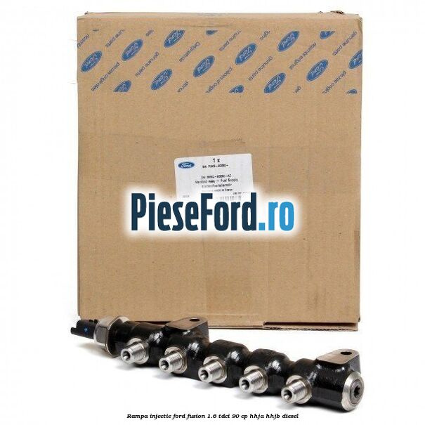 Rampa injectie Ford Fusion 1.6 TDCi 90 cp Rampa injectie Ford Fusion 1.6 TDCi 90 cp HHJA, HHJB diesel