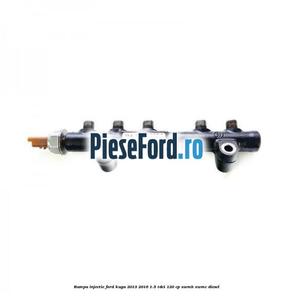 Rampa injectie Ford Kuga 2013-2016 1.5 TDCi 120 cp XWMB, XWMC diesel