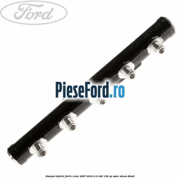 Rampa injectie Ford S-Max 2007-2014 2.0 TDCi 136 cp AZWC, UKWA diesel
