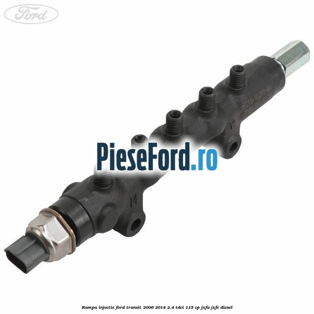 Rampa injectie Ford Transit 2006-2014 2.4 TDCi 115 cp JXFA, JXFC diesel