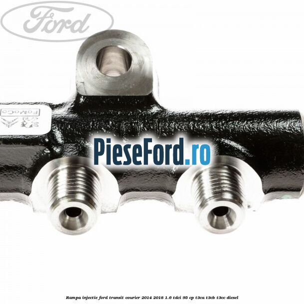 Rampa injectie Ford Transit Courier 2014-2018 1.6 TDCi 95 cp T3CA, T3CB, T3CC diesel