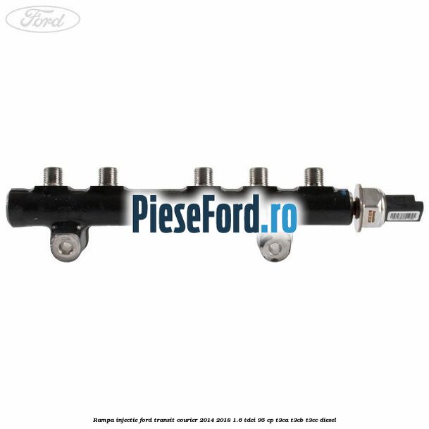 Rampa injectie Ford Transit Courier 2014-2018 1.6 TDCi 95 cp T3CA, T3CB, T3CC diesel