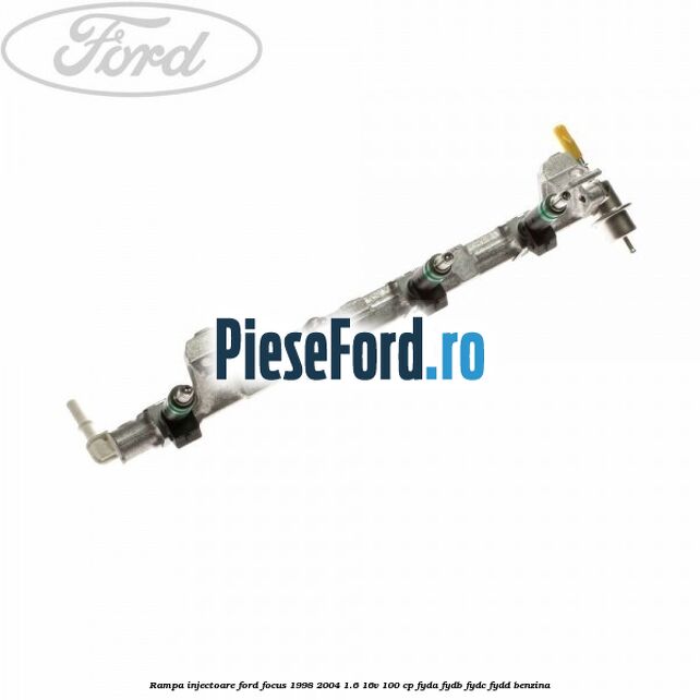 Rampa injectoare Ford Focus 1998-2004 1.6 16V 100 cp FYDA, FYDB, FYDC, FYDD benzina
