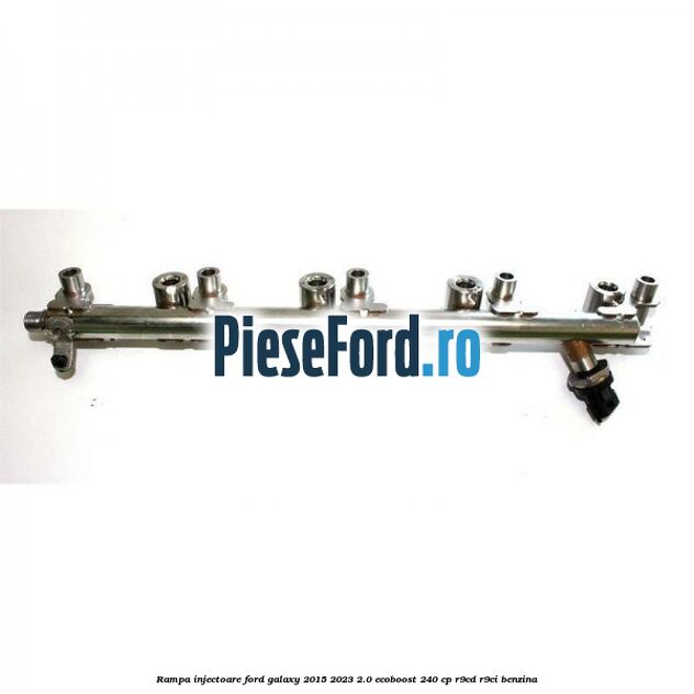 Rampa injectoare Ford Galaxy 2015-2023 2.0 EcoBoost 240 cp R9CD, R9CI benzina