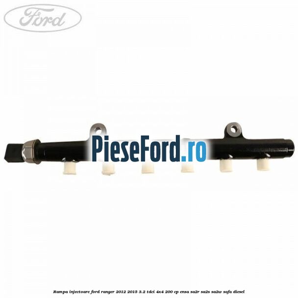 Rampa injectoare Ford Ranger 2012-2015 3.2 TDCi 4x4 200 cp ENSA, SA2R, SA2S, SA2W, SAFA diesel