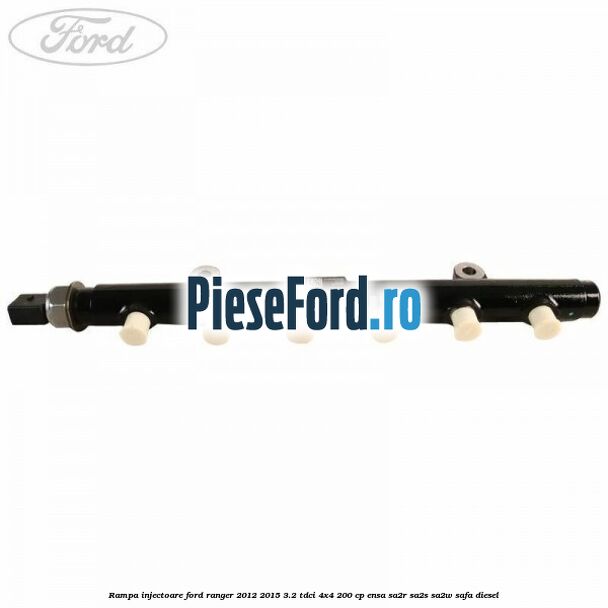 Rampa injectoare Ford Ranger 2012-2015 3.2 TDCi 4x4 200 cp ENSA, SA2R, SA2S, SA2W, SAFA diesel