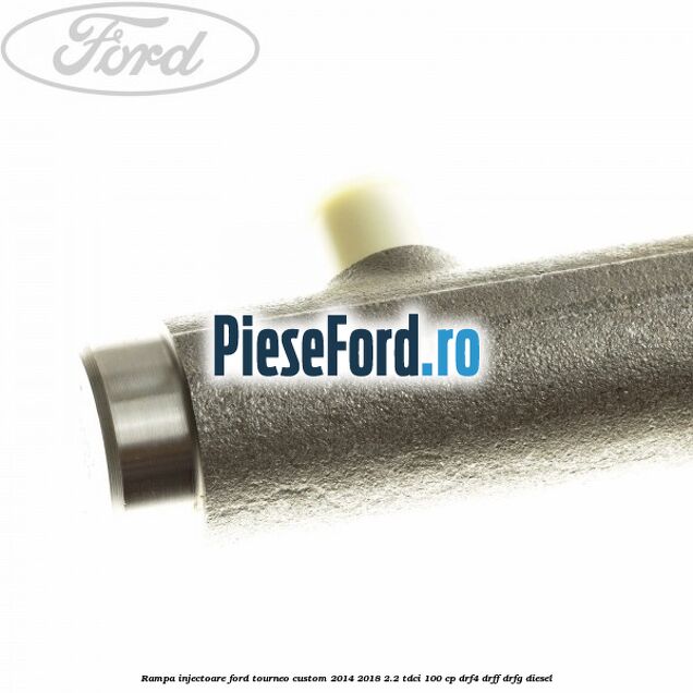 Rampa injectoare Ford Tourneo Custom 2014-2018 2.2 TDCi 100 cp Rampa injectoare Ford Tourneo Custom 2014-2018 2.2 TDCi 100 cp DRF4, DRFF, DRFG diesel