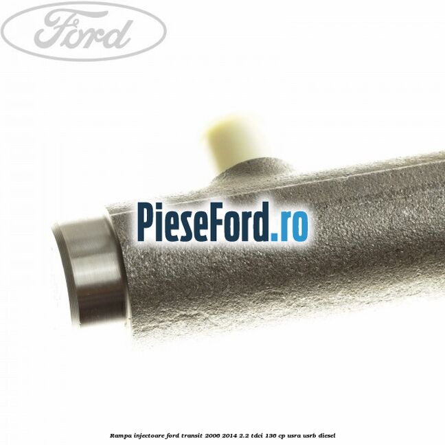 Rampa injectoare Ford Transit 2006-2014 2.2 TDCi 136 cp USRA, USRB diesel
