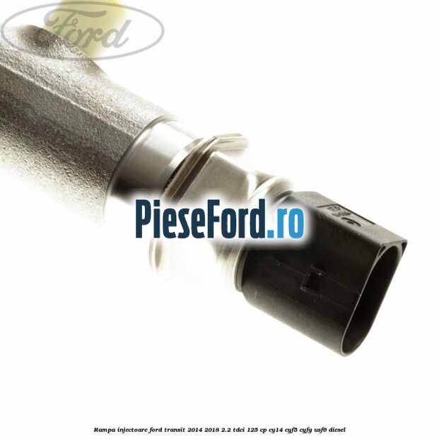 Rampa injectoare Ford Transit 2014-2018 2.2 TDCi 125 cp CY14, CYF5, CYFG, USF6 diesel