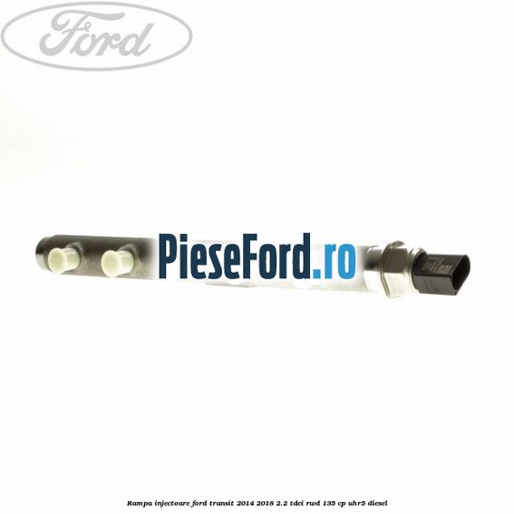 Rampa injectoare Ford Transit 2014-2018 2.2 TDCi RWD 135 cp UHR5 diesel