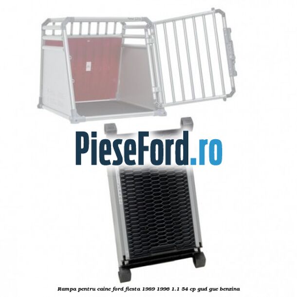 Rampa pentru caine Ford Fiesta 1989-1996 1.1 54 cp Rampa pentru caine Ford Fiesta 1989-1996 1.1 54 cp GUD, GUE benzina