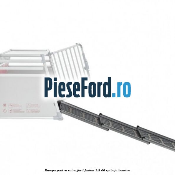 Rampa pentru caine Ford Fusion 1.3 60 cp BAJA benzina