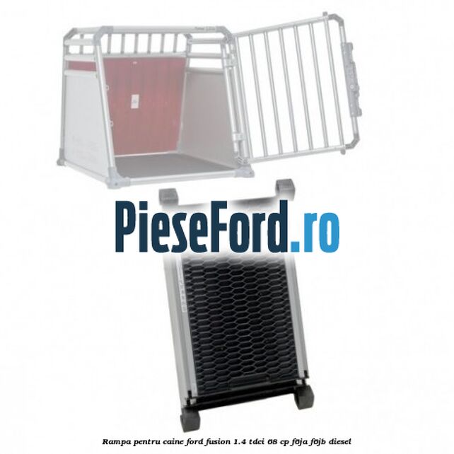Rampa pentru caine Ford Fusion 1.4 TDCi 68 cp F6JA, F6JB diesel