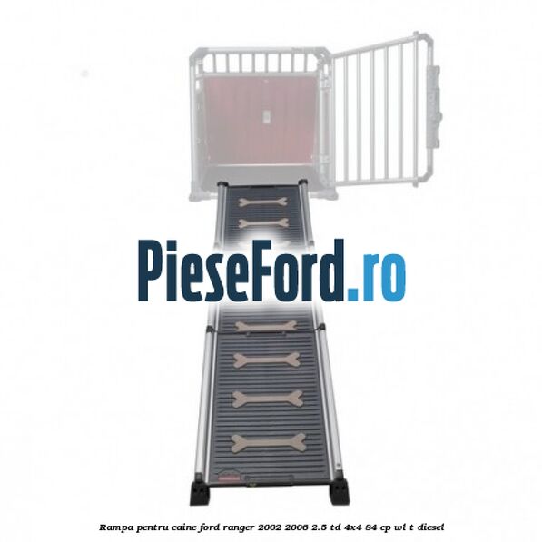 Rampa pentru caine Ford Ranger 2002-2006 2.5 TD 4x4 84 cp Rampa pentru caine Ford Ranger 2002-2006 2.5 TD 4x4 84 cp WL-T diesel