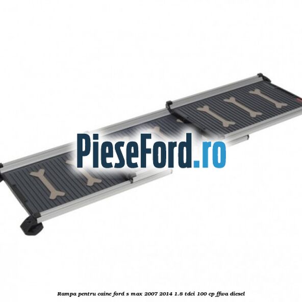 Rampa pentru caine Ford S-Max 2007-2014 1.8 TDCi 100 cp FFWA diesel