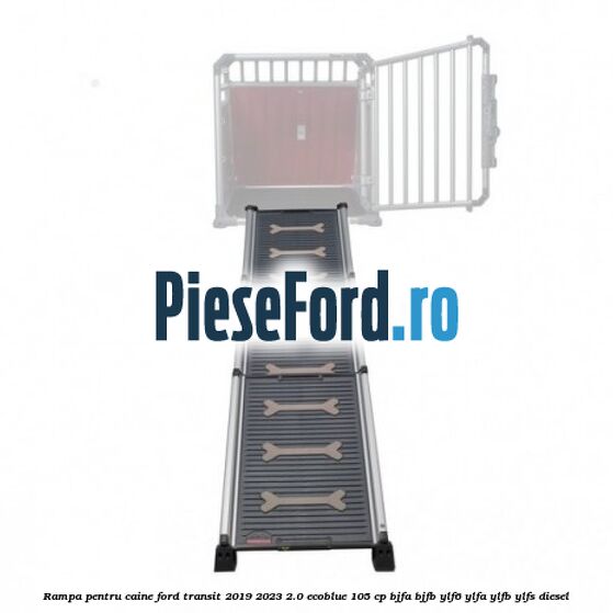 Rampa pentru caine Ford Transit 2019-2023 2.0 EcoBlue 105 cp BJFA, BJFB, YLF6, YLFA, YLFB, YLFS diesel