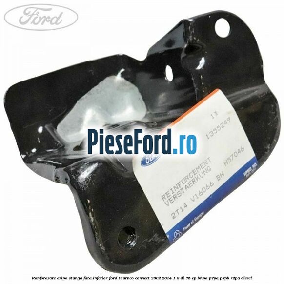 Ranforasare aripa stanga fata inferior Ford Tourneo Connect 2002-2014 1.8 Di 75 cp Ranforasare aripa stanga fata inferior Ford Tourneo Connect 2002-2014 1.8 Di 75 cp BHPA, P7PA, P7PB, R2PA diesel
