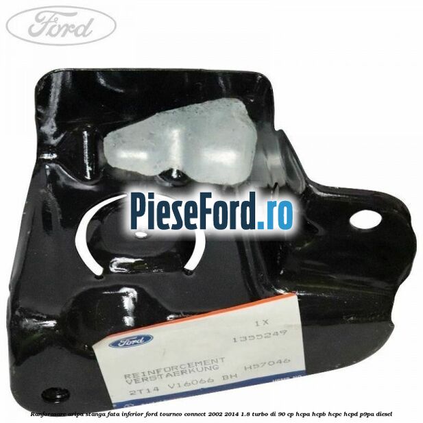 Ranforasare aripa stanga fata inferior Ford Tourneo Connect 2002-2014 1.8 Turbo Di 90 cp HCPA, HCPB, HCPC, HCPD, P9PA diesel