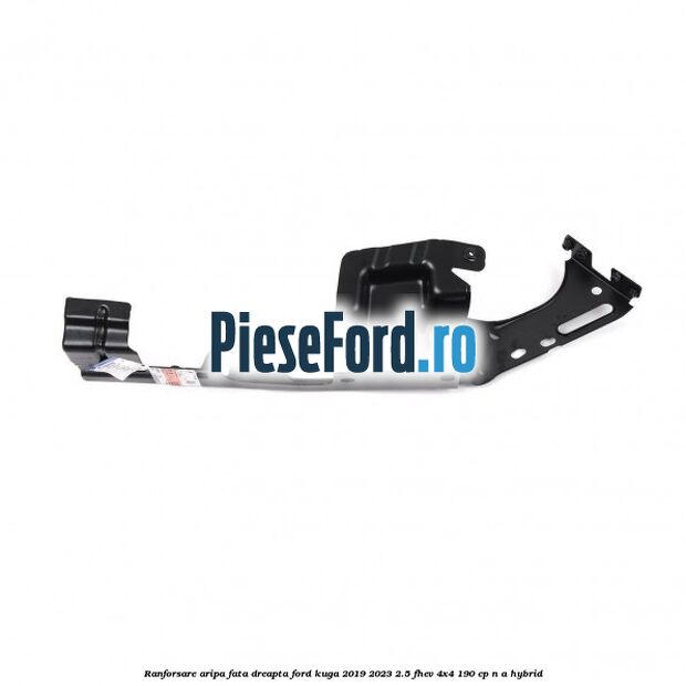 Ranforsare aripa fata dreapta Ford Kuga 2019-2023 2.5 FHEV 4x4 190 cp n/a hybrid