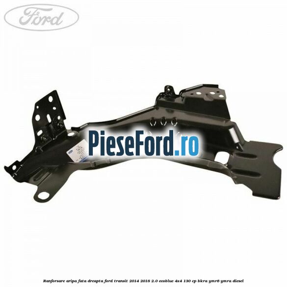 Ranforsare aripa fata dreapta Ford Transit 2014-2018 2.0 EcoBlue 4x4 130 cp Ranforsare aripa fata dreapta Ford Transit 2014-2018 2.0 EcoBlue 4x4 130 cp BKRA, YMR6, YMRA diesel