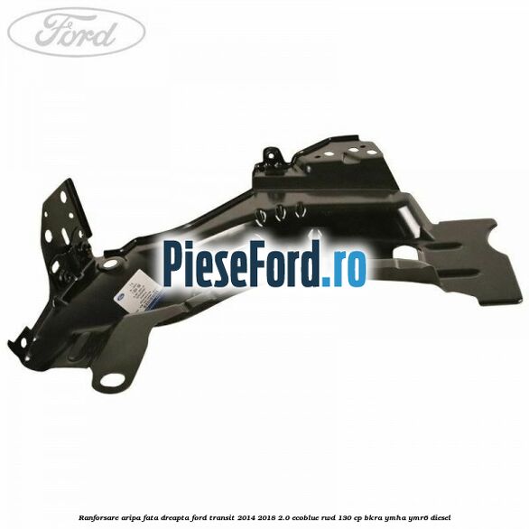 Ranforsare aripa fata dreapta Ford Transit 2014-2018 2.0 EcoBlue RWD 130 cp Ranforsare aripa fata dreapta Ford Transit 2014-2018 2.0 EcoBlue RWD 130 cp BKRA, YMHA, YMR6 diesel