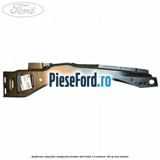 Ranforsare aripa fata stanga Ford Mondeo 2019-2023 1.5 EcoBoost 165 cp UNCN benzina