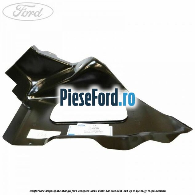 Ranforsare aripa spate stanga Ford EcoSport 2019-2023 1.0 EcoBoost 125 cp M1JC, M1JJ, M1JU benzina