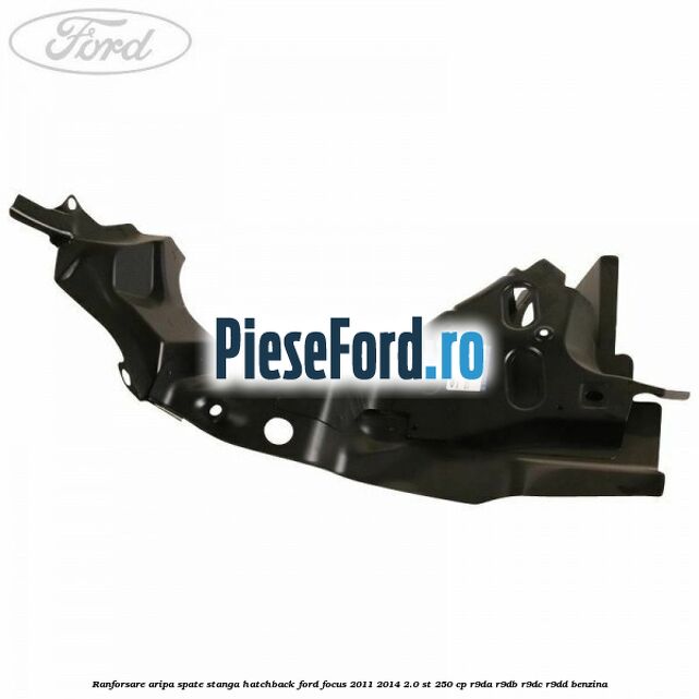 Ranforsare aripa spate stanga hatchback Ford Focus 2011-2014 2.0 ST 250 cp R9DA, R9DB, R9DC, R9DD benzina