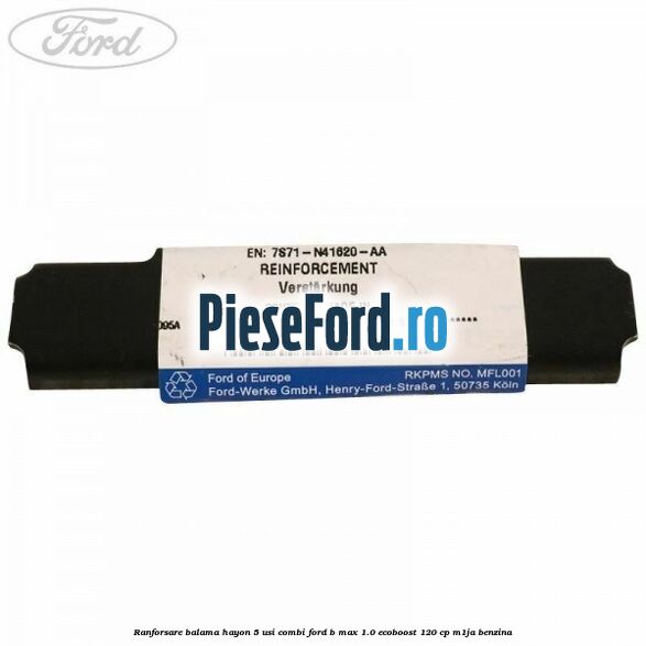 Ranforsare balama hayon 5 usi combi Ford B-Max 1.0 EcoBoost 120 cp M1JA benzina