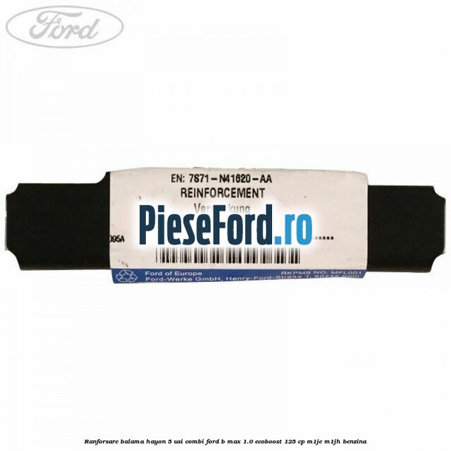 Ranforsare balama hayon 5 usi combi Ford B-Max 1.0 EcoBoost 125 cp M1JE, M1JH benzina