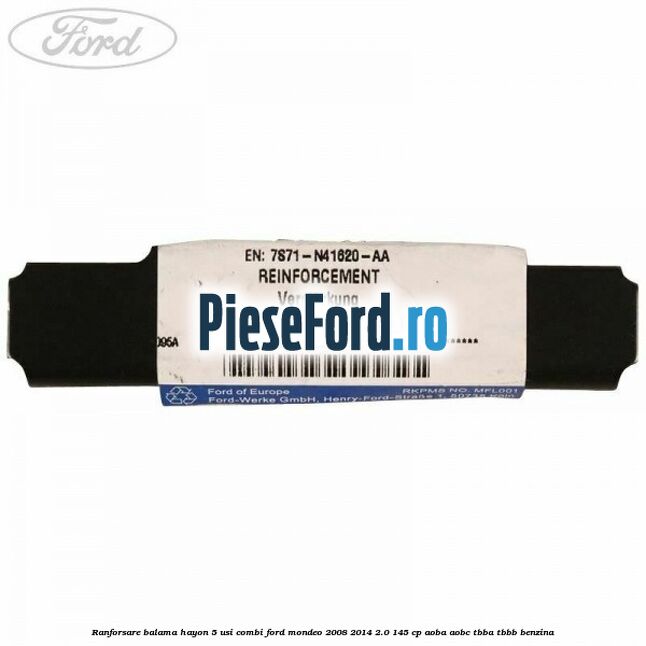 Ranforsare balama hayon 5 usi combi Ford Mondeo 2008-2014 2.0 145 cp Ranforsare balama hayon 5 usi combi Ford Mondeo 2008-2014 2.0 145 cp AOBA, AOBC, TBBA, TBBB benzina
