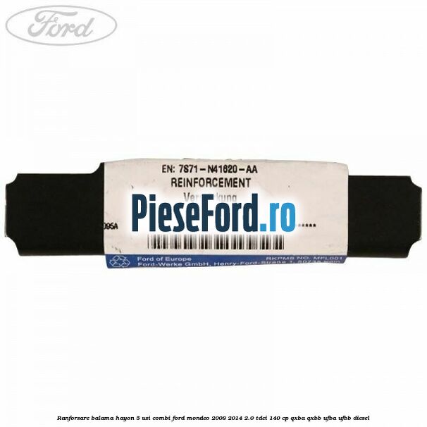 Ranforsare balama hayon 5 usi combi Ford Mondeo 2008-2014 2.0 TDCi 140 cp QXBA, QXBB, UFBA, UFBB diesel