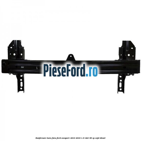 Ranforsare bara fata Ford EcoSport 2013-2018 1.5 TDCi 95 cp XVJD diesel