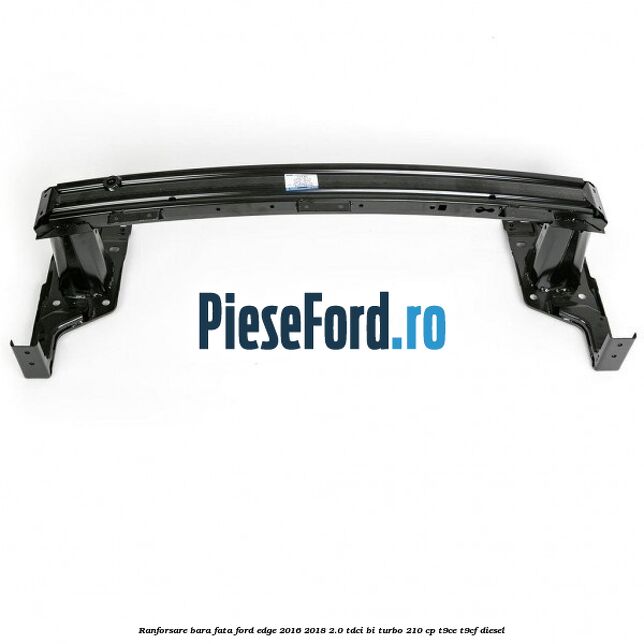 Ranforsare bara fata Ford Edge 2016-2018 2.0 TDCi Bi-Turbo 210 cp T9CE, T9CF diesel