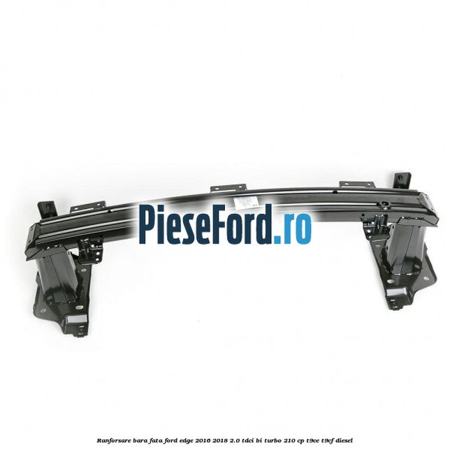 Ranforsare bara fata Ford Edge 2016-2018 2.0 TDCi Bi-Turbo 210 cp T9CE, T9CF diesel