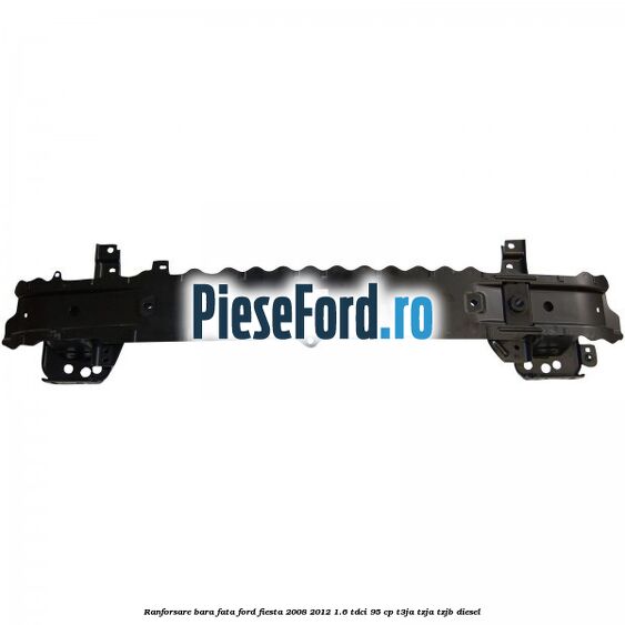 Ranforsare bara fata Ford Fiesta 2008-2012 1.6 TDCi 95 cp T3JA, TZJA, TZJB diesel