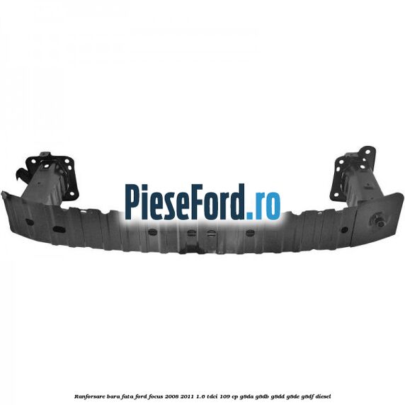 Ranforsare bara fata Ford Focus 2008-2011 1.6 TDCi 109 cp Ranforsare bara fata Ford Focus 2008-2011 1.6 TDCi 109 cp G8DA, G8DB, G8DD, G8DE, G8DF diesel