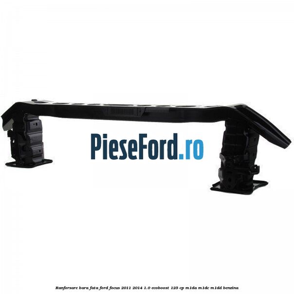 Ranforsare bara fata Ford Focus 2011-2014 1.0 EcoBoost 125 cp