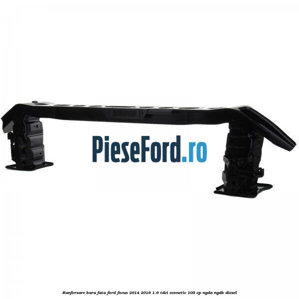 Ranforsare bara fata Ford Focus 2014-2018 1.6 TDCi ECOnetic 105 cp