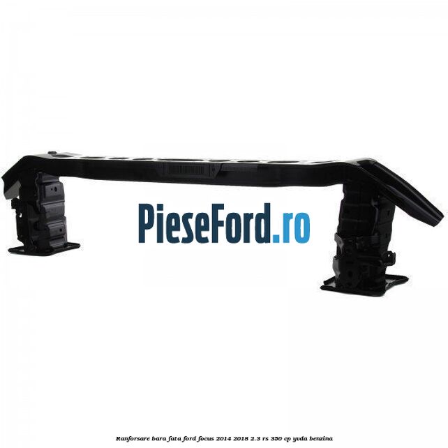 Ranforsare bara fata Ford Focus 2014-2018 2.3 RS 350 cp YVDA benzina
