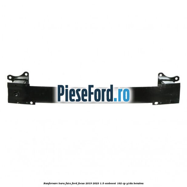 Ranforsare bara fata Ford Focus 2019-2023 1.5 EcoBoost 182 cp Y1DA benzina