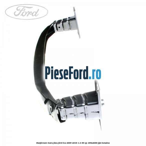 Ranforsare bara fata Ford Ka 2009-2016 1.2 69 cp 169A4000, FP4 benzina