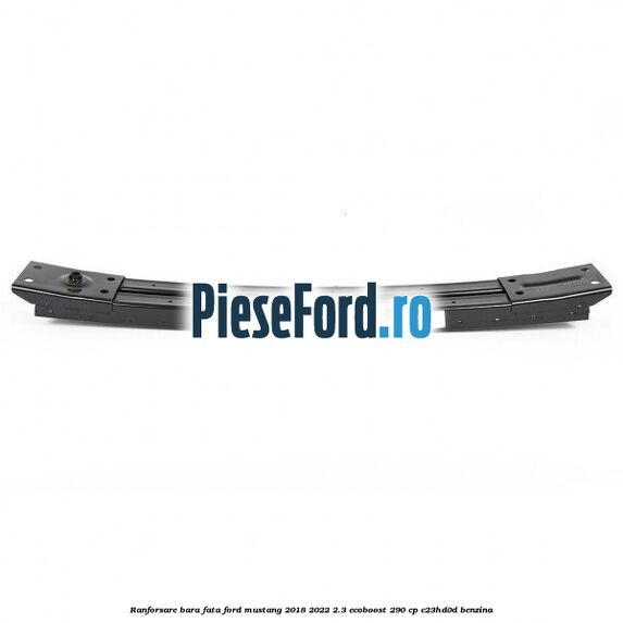 Ranforsare bara fata Ford Mustang 2018-2022 2.3 EcoBoost 290 cp C23HD0D benzina