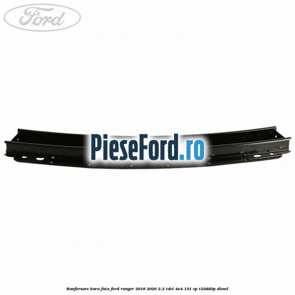 Ranforsare bara fata Ford Ranger 2016-2020 2.2 TDCi 4x4 131 cp T22DD0P diesel