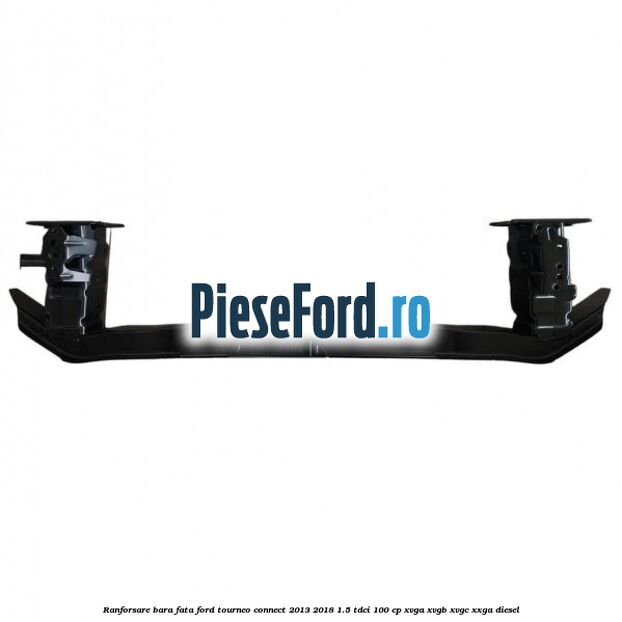 Ranforsare bara fata Ford Tourneo Connect 2013-2018 1.5 TDCi 100 cp XVGA, XVGB, XVGC, XXGA diesel