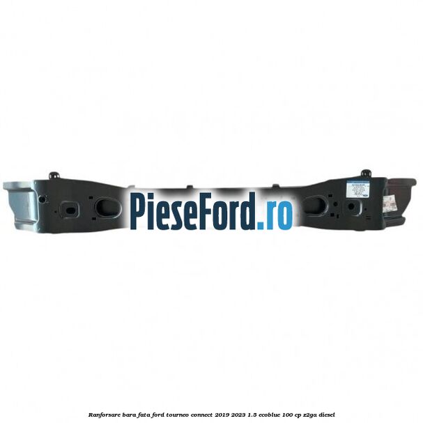 Ranforsare bara fata Ford Tourneo Connect 2019-2023 1.5 EcoBlue 100 cp Z2GA diesel